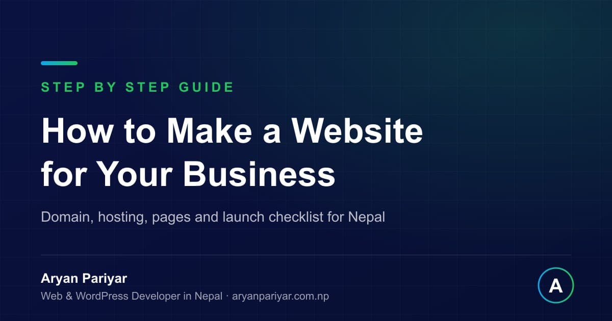 How to Make a Website for Your Business in Nepal: A Step by Step Guide for 2026