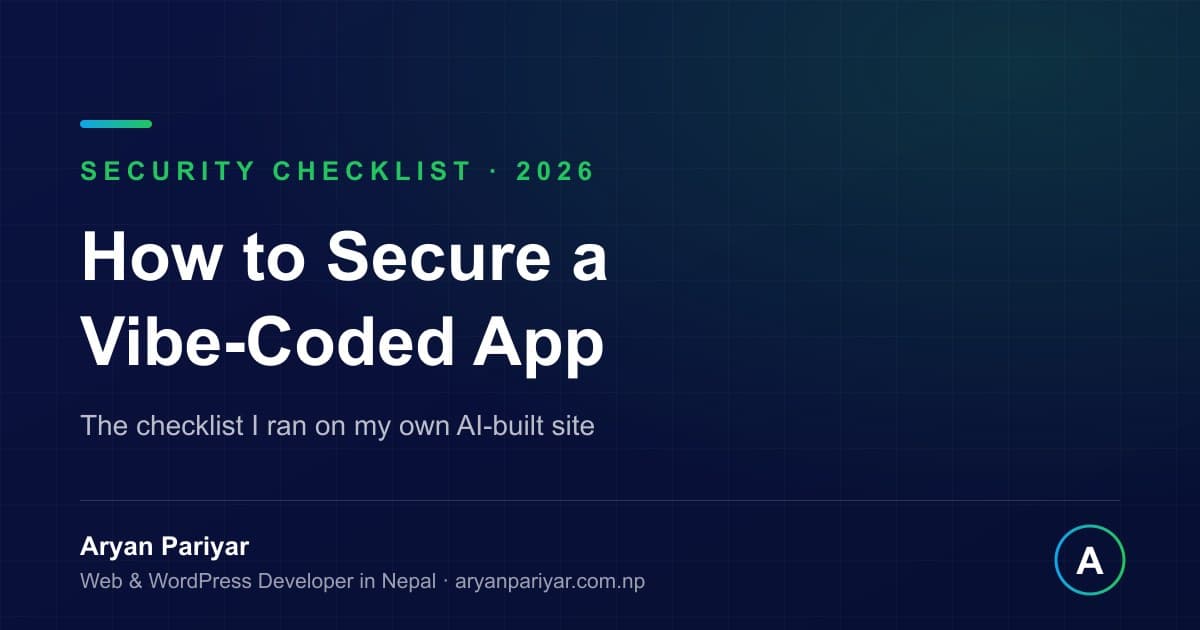 How to Secure a Vibe-Coded App: The Security Checklist I Ran on My Own Site