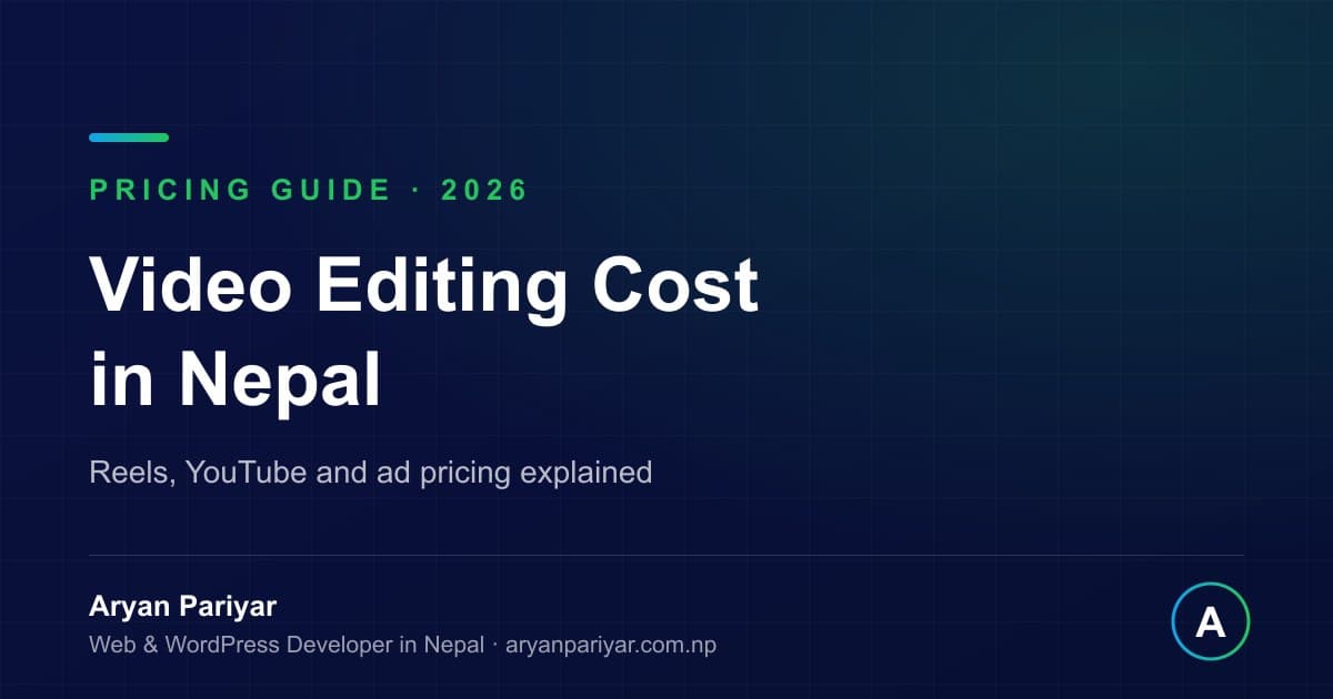Video Editing Cost in Nepal (2026): Reels, YouTube and Ad Pricing Explained