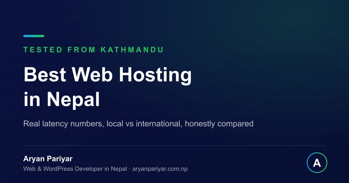 Best Web Hosting in Nepal (2026): Local vs International, Tested from Kathmandu